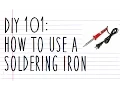 DIY101 HOW TO USE A SOLDERING IRON