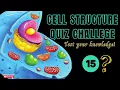 Cell Structure Quiz Can you answer all 15 Cell Questions