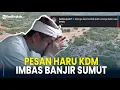 Pesan Haru Kang Dedi Mulyadi Imbas Banjir Melanda Sibolga Sumut: Semoga Alam Kembali Pulih
