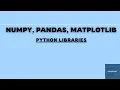 Numpy Pandas Matplotlib Python Libraries