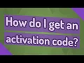 How do I get an activation code