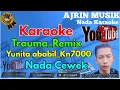 Download Lagu Yunita Ababiel - Trauma Remix [Karaoke] Kn7000 - Nada Wanita  | Ajrin Musik