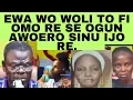 Download Lagu EWA WO WOLI TO FI OMO RE SE OGUN AWOERO SINU IJO RE.