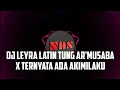 Download Lagu dj Leyra Latin Tung Ar'musaba x Ternyata Ada Akimilaku REMIX