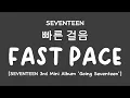 Download Lagu [LYRICS/가사] SEVENTEEN (세븐틴) - Fast Pace (빠른 걸음) [3rd Mini Album 'Going Seventeen']