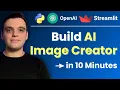 Build Your Own AI Image Generator Web App in Just 10 Minutes with Python OpenAI API Streamlit