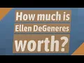How much is Ellen DeGeneres worth
