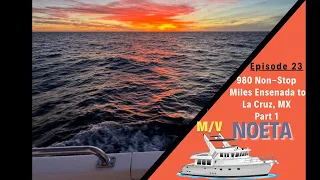 980 Miles Non Stop Ensenada to La Cruz, Mexico Non-Stop on a Nordhavn- Part 1