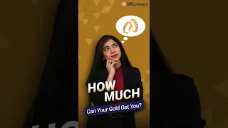 How Much Can Your Gold Get You? | IIFL Finance