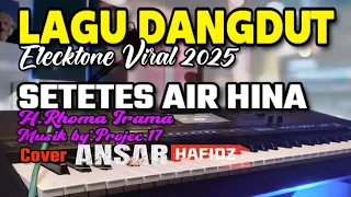 lagu dangdut electone viral setetes air hina h rhoma irama cover ansar hafidz