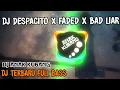 Download Lagu DJ DESPACITO X FADED X BAD LIAR REMIX SLOW TERBARU VIRAL TIK TOK || FULL BASS