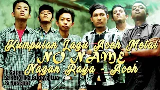 kumpulan lagu aceh metal by no name band