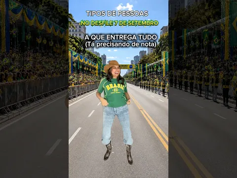 Tipos de pessoas no desfile 7 de setembro 😂 #comedia
