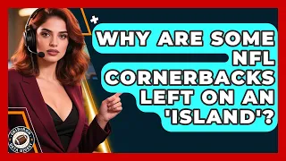 Why Are Some NFL Cornerbacks Left On An island - Gridiron Data Digest