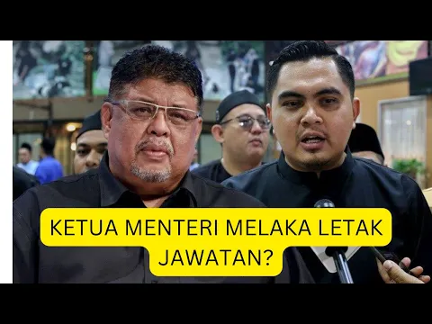 Download MP3 Gara-gara Akmal, Ketua Menteri Melaka LETAK JAWATAN???