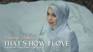 Vanny Vabiola - That's How I Love (Official Music Video)