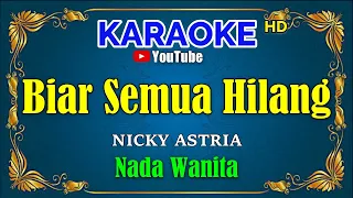 biar semua hilang nicky astria karaoke hd nada wanita