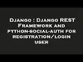 Django Django REST Framework and python-social-auth for user