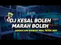 Download Lagu DJ KESAL BOLEH MARAH BOLEH | JANGAN LUPA BAHAGIA VIRAL TIKTOK 2023
