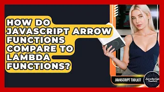 How Do JavaScript Arrow Functions Compare To Lambda Functions - JavaScript Toolkit