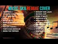 Lagu MUSIK ASIK BIKIN SEMANGAT REGGAE VERSION
