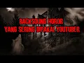 Download Lagu backsound horor yang sering dipakai youtuber #gerbang horor