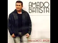 Download Lagu Amado Batista (Hey! 2010) Álbum: Meu louco amor 🅰🅱