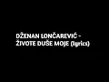 Download Lagu DŽENAN LONČAREVIĆ - ŽIVOTE DUŠE MOJE (tekst)