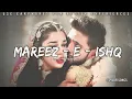 Lagu Mareez-E-Ishq - Arijit Singh | Slowed and Reverbed | S4 Lofi | @S4LofiSongs