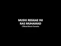 Musik Reggae Ini - Ras Muhamad Karaoke