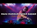 Download Lagu FULL BASS!!! MAJU MUNDUR PUTAR BADAN • Fajri Nono Remix • DJ2023