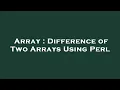 Array Difference of Two Arrays Using Perl