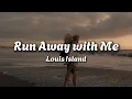Louis Island - Run Away with Me (Lyrics)