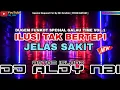 ILUSI TAK BERTEPI X JELAS SAKIT NONSTOP DUGEM GALAU TIME VOL 1 - DJ ALDY NBI™ BATAM (Req Mr Ibrahim)