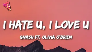 Download gnash - i hate u, i love u (Lyrics) (ft. Olivia o'brien) MP3