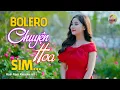 Lagu Chuyện Hoa Sim, Rừng hoang đẹp nhất hoa màu tím, Lk Bolero Mới Nhất Nghe Cực Thấm