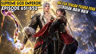 MU YUN SEKETIAK SAJA MENJADI DEWA PEMUSNAH - Supreme God Emperor EPS 651-652