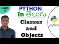 Classes and Objects in python in Telugu Learn Python in Telugu Lesson - 27
