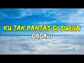 Download Lagu Dadali - Ku Tak Pantas Di Surga | Lirik Lagu