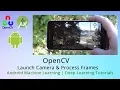 Launch Camera with openCV in Android Studio Process Frames - Android Deep Learning Tutorials