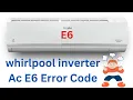 whirlpool inverter ac e6 error code