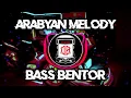 Download Lagu Dj Bentor Full Bass - Arabian Melody - nwrmx 2k22