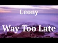 Leony - Way Too Late (lyrics)