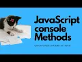 JavaScript console Methods Quick Guide
