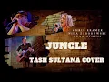 Jungle Tash Sultana Cover by Chris Kramer Nina Zaborowski Sean Athens 4K