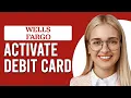 How To Activate Wells Fargo Debit Card How To Activate And Use Wells Fargo Debit Card