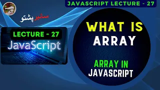 JavaScript Lecture 27 What is Array Arrays in JavaScript