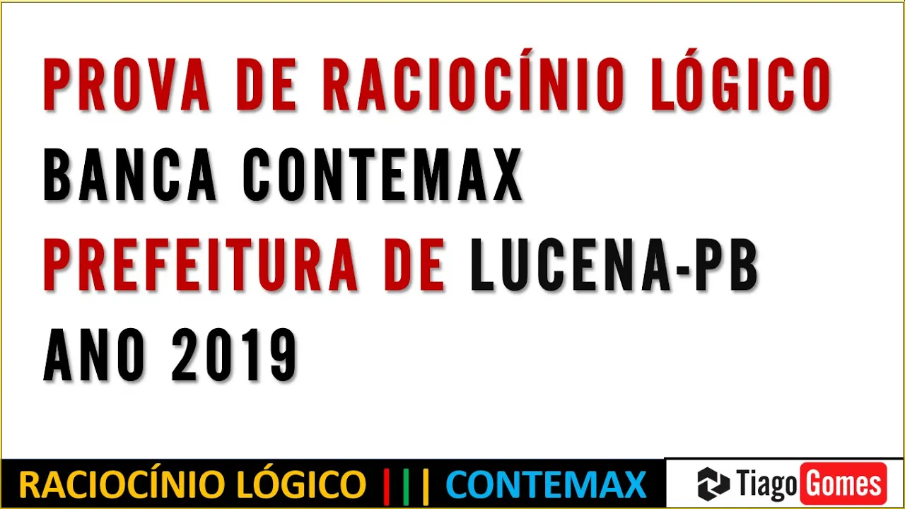 Raciocínio Lógico #CONTEMAX ::: Nível Superior ::: Prefeitura de Lucena/PB 2019