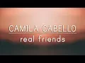 Lagu Camila Cabello ‒ Real Friends (Lyrics)