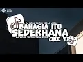 Download Lagu DJ BAHAGIA ITU SEDERHANA X OKE T2 FULL SONG VIRAL TIKTOK MANGKANE 2025 YANG KALIAN CARI CARI!!